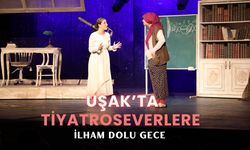 Uşak’ta Tiyatroseverlere İlham Dolu Gece