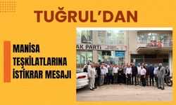 Tuğrul’dan Manisa Teşkilatlarına İstikrar Mesajı