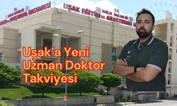 Uşak’a Yeni Uzman Doktor Takviyesi