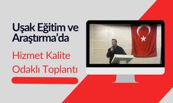 Uşak Eğitim ve Araştırma’da Hizmet Kalite Odaklı Toplantı