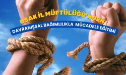 Uşak İl Müftülüğü’nden Davranışsal Bağımlılıkla Mücadele Eğitimi