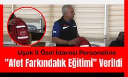 Uşak İl Özel İdaresi Personeline "Afet Farkındalık Eğitimi" Verildi