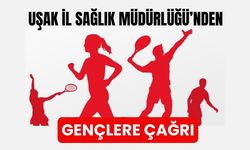 Uşak İl Sağlık Müdürlüğü’nden Gençlere Çağrı