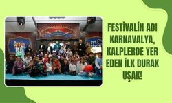 Uşak’ta Karnavalya Aile ve Çocuk Festivali Başladı