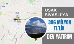 Uşak Sivaslı’ya 396 Milyon TL’lik Dev Yatırım