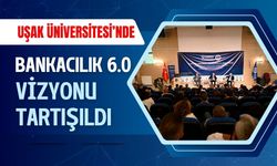 Uşak Üniversitesi, 5. Uluslararası Bankacılık Kongresine Ev Sahipliği Yaptı