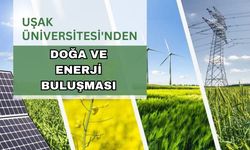 Uşak Üniversitesi'nden Doğa ve Enerji Buluşması