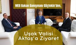 MEB Bakan Danışmanı Güçtekin’den, Uşak Valisi Aktaş’a Ziyaret