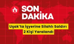 Uşak’ta İşyerine Silahlı Saldırı 2 Kişi Yaralandı