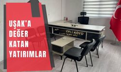 Uşak’a Değer Katan Yatırımlar