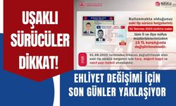 Uşaklı Sürücüler Dikkat! Ehliyet Değişimi İçin Son Günler Yaklaşıyor