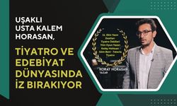 Uşaklı Usta Kalem Horasan, Tiyatro ve Edebiyat Dünyasında İz Bırakıyor