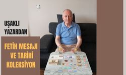 Uşaklı Yazardan Fetih Mesajı ve Tarihi Koleksiyon
