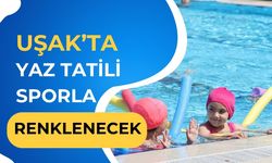 Uşak’ta Yaz Tatili Sporla Renklenecek