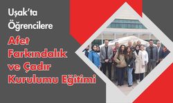 Uşak’ta Öğrencilere Afet Farkındalık ve Çadır Kurulumu Eğitimi