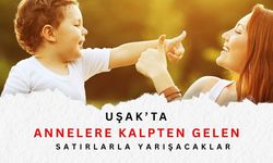 Uşak’ta Annelere Kalpten Gelen Satırlarla Yarışacaklar