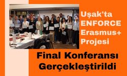 Uşak'ta ENFORCE Erasmus+ Projesi Final Konferansı Gerçekleştirildi