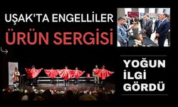 Uşak'ta Engelliler Ürün Sergisi Yoğun İlgi Gördü