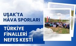 Uşak'ta Hava Sporları Türkiye Finalleri Nefes Kesti