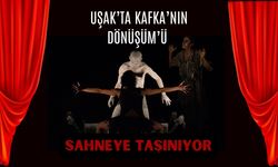 Uşak’ta Kafka’nın Dönüşüm’ü Sahneye Taşınıyor