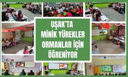 Uşak’ta Minik Yürekler Ormanlar İçin Öğreniyor