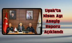 Uşak’ta Nisan Ayı Asayiş Raporu Açıklandı