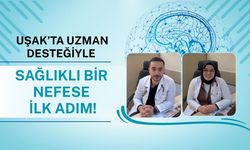 Uşak’ta Uzman Desteğiyle Sağlıklı Bir Nefese İlk Adım!