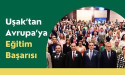 Uşak’tan Avrupa’ya Eğitim Başarısı