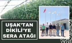 Uşak’tan Dikili’ye Sera Atağı