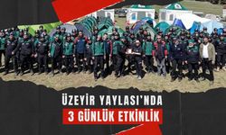 Üzeyir Yaylası’nda 3 Günlük Etkinlik