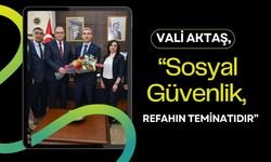 Vali Aktaş, “Sosyal Güvenlik, Refahın Teminatıdır”