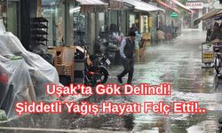 Uşak’ta Gök Delindi! Şiddetli Yağış Hayatı Felç Etti