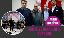 Yaren Gecesi'nde Birlik ve Beraberlik Vurgusu