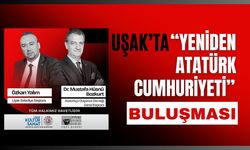 Uşak’ta “Yeniden Atatürk Cumhuriyeti” Buluşması
