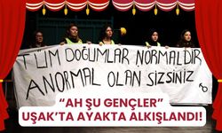 “Ah Şu Gençler” Uşak’ta Ayakta Alkışlandı!