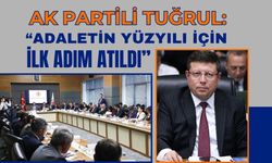 AK Partili Tuğrul: “Adaletin Yüzyılı İçin İlk Adım Atıldı”