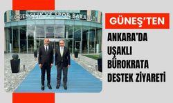 Güneş’ten, Ankara’da Uşaklı Bürokrata Destek Ziyareti
