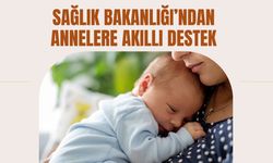Sağlık Bakanlığı’ndan Annelere Akıllı Destek