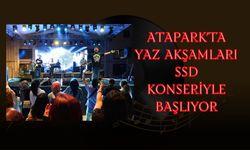 Atapark’ta Yaz Akşamları SSD Konseriyle Başlıyor