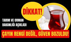 Çayın Rengi Değil, Güven Bozuldu!