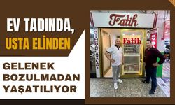 Ev Tadında, Usta Elinden: Gelenek Bozulmadan Yaşatılıyor