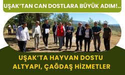 Uşak’tan Can Dostlara Büyük Adım!..