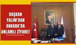 Başkan Yalım'dan Ankara’da Anlamlı Ziyaret