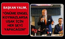 Başkan Yalım, “Önüme Engel Koymazlarsa Uşak İçin Her Şeyi Yapacağım”