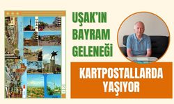 Uşak’ın Bayram Geleneği Kartpostallarda Yaşıyor