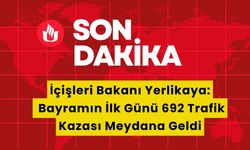İçişleri Bakanı Yerlikaya: Bayramın İlk Günü 692 Trafik Kazası Meydana Geldi