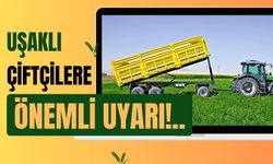 Uşaklı Çiftçilere Önemli Uyarı!..