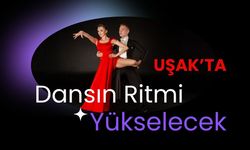 Uşak’ta Dansın Ritmi Yükselecek