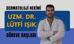 Dermatoloji Hekimi Uzm. Dr. Lütfi Işık Göreve Başladı