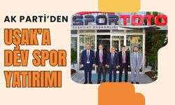 AK Parti’den Uşak’a Dev Spor Yatırımı